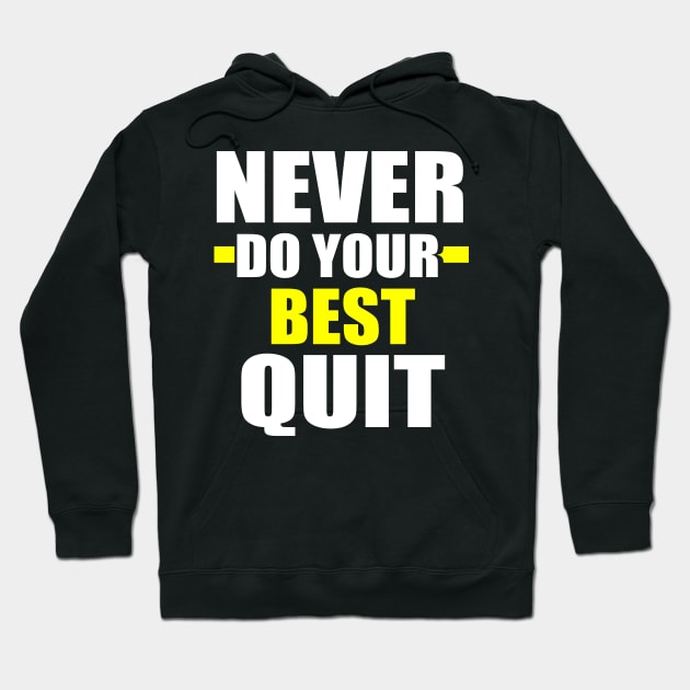 Never Do Your Best Quit Hoodie by EmmaShirt